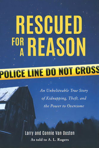 Rescued For A Reason: An Unbelievable True Story Of Kidnapping, Theft, And The Power To Overcome, De Van Oosten, Nie. Editorial Credo House Publ, Tapa Blanda En Inglés