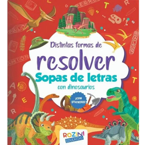 Distintas Formas De Resolver Sopas De Letras Con Dinosaurios + Stickers, De No Aplica. Editorial Rozini, Tapa Blanda En Español, 2022