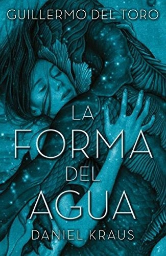 Libro : La Forma Del Agua  - Del Toro, Guillermo _m