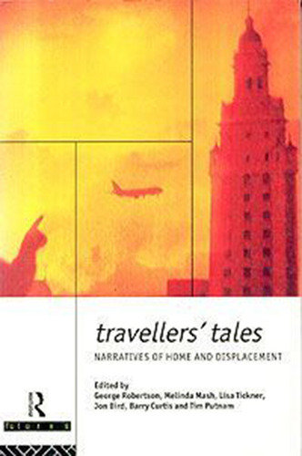 Travellers' Tales: Narratives Of Home And Displacement - George Robertson, Melinda Mash, Lisa Tickner E Outros Editora: Routledge Ano: 1994 (Usado)