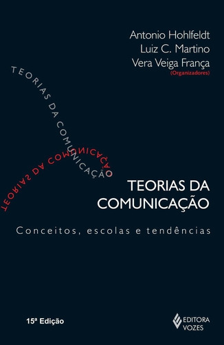Teorias Da Comunicação: Conceitos, Escolas E Tendências, De Franca,vera Veiga; Martino,antônio Luiz. Editora Vozes Ltda., Capa Mole, Edição 15 Em Português, 2015