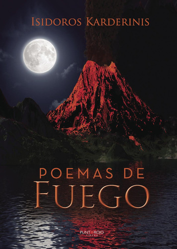Poemas De Fuego, de Karderinis , Isidoros.., vol. 1. Editorial Punto Rojo Libros S.L., tapa pasta blanda, edición 1 en español, 2017