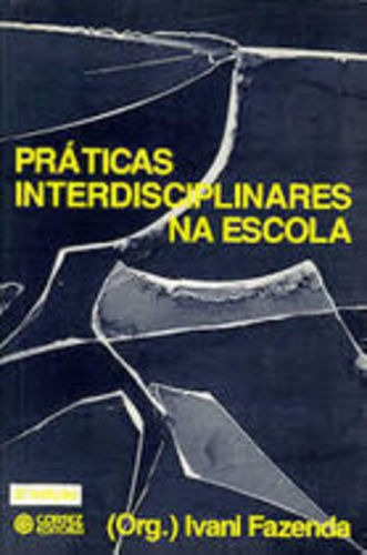 Práticas Interdisciplinares Na Escola Ivani Fazenda (org.)