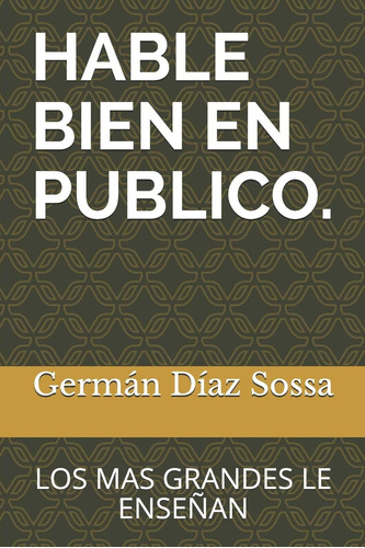 Libro: Hable Bien En Publico.: Los Mas Grandes Le Enseñan (s