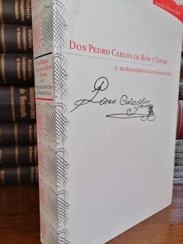 Don Pedro Carlos De Ron Y Tovar Y Su Descendencia En Venezue (Usado)