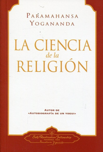 Ciencia De La Religion, La, De Yogananda Paramahansa. Editorial Self-realization Fellowship, Edición 1 En Español