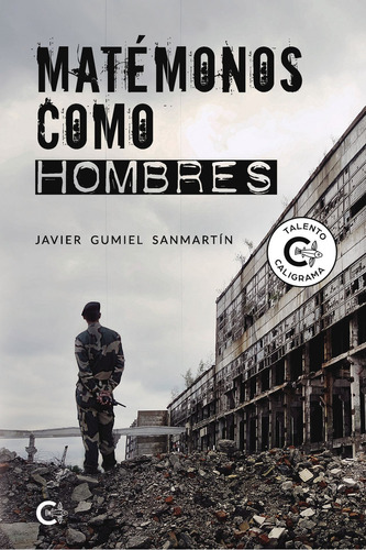 Matémonos Como Hombres, De Gumiel Sanmartín , Javier.., Vol. 1.0. Editorial Caligrama, Tapa Blanda, Edición 1.0 En Español, 2020