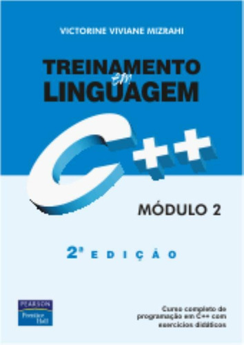 Treinamento em Linguagem C++: Módulo 2, de Mizrahi, Viviane Victorine. Editora Pearson Education do Brasil S.A., capa mole em português, 2005