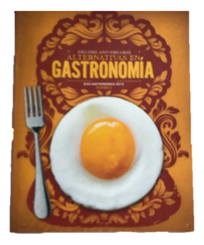 Alternativas En Gastronomía Revista Tomo I, 2012