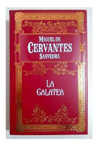 La Galatea  Miguel De Cervantes Saavedra (tapa Dura) Planeta