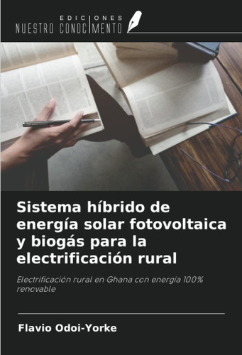 Libro: Sistema Híbrido De Energía Solar Fotovoltaica Y Biogá