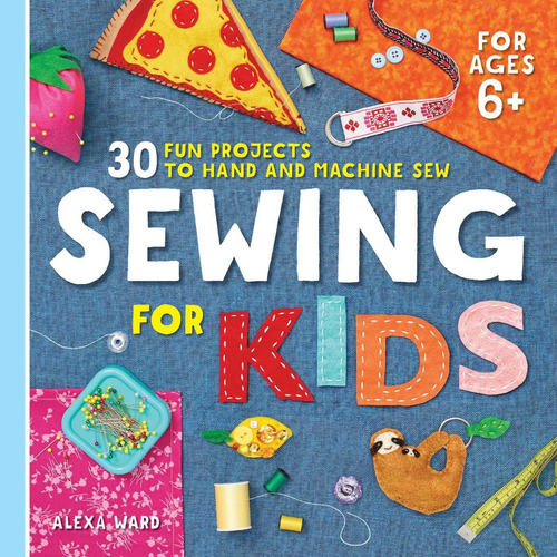 Libro: Costura Niños: 30 Proyectos Divertidos Coser A