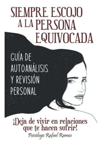 Libro: Siempre Escojo A La Persona Equivocada: Guía De Autoa