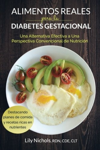 Libro : Alimentos Reales Para La Diabetes Gestacional: Un...