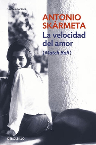 La Velocidad Del Amor, De Antonio Skármeta., Vol. No Aplica. Editorial Debolsillo, Tapa Blanda En Español, 2015