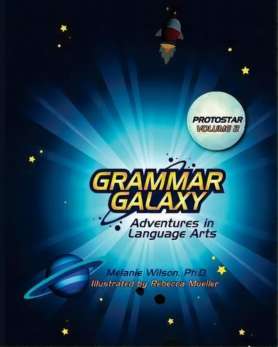 Grammar Galaxy : Protostar: Adventures In Language Arts, De Melanie Wilson. Editorial Fun To Learn Books, Tapa Blanda En Inglés