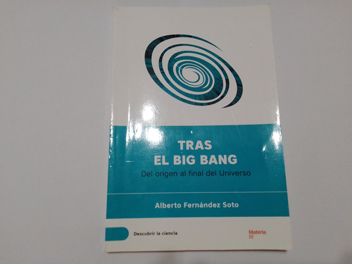 Tras El Big Bang  Origen Y Final Del Universo Fernandez Soto