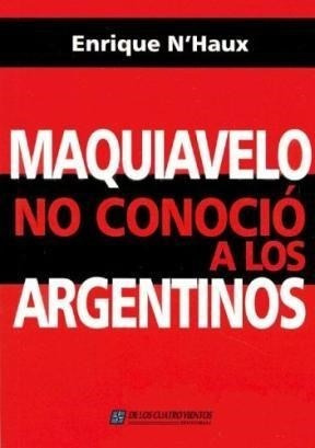 Maquiavelo No Conocio L/argentinos - Nhaux