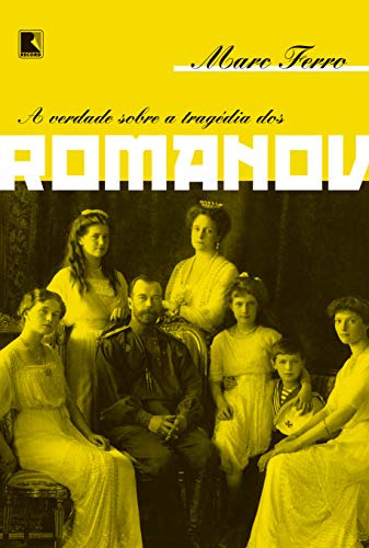 Libro A Verdade Sobre A Tragédia Dos Romanov De Ferro Marc R
