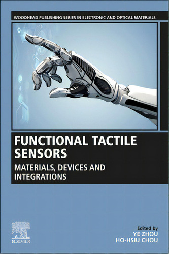 Functional Tactile Sensors: Materials, Devices And Integrations, De Zhou, Ye. Editorial Woodhead Pub, Tapa Blanda En Inglés