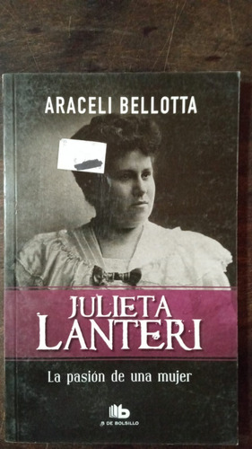 Julieta Lanteri. La Pasion De Una Mujer - Araceli Bellota