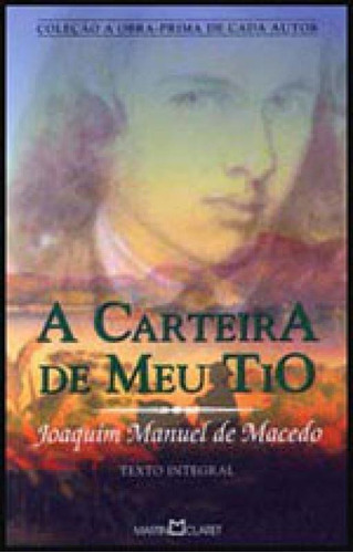 A CARTEIRA DO MEU TIO - VOL. 298, de Macedo, Joaquim Manuel de. Editora Martin Claret, capa mole em português