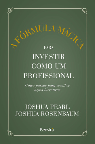 A Fórmula Mágica Para Investir Como Um Profissional - 1 ª Edição 2023, De Joshua Pearl. Editora Benvirá, Capa Mole Em Português, 2023