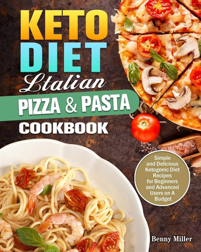 Libro: Libro De Cocina Italiana De Pizza Y Pasta Cetogénica: