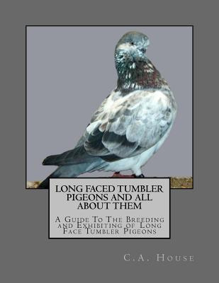 Libro Long Faced Tumbler Pigeons And All About Them: A Gu...