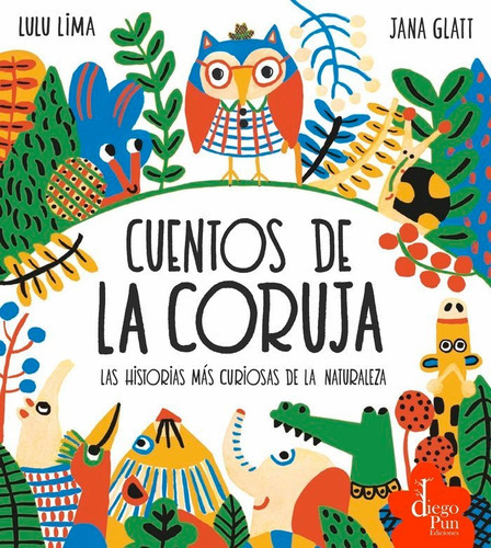 Los Cuentos De La Coruja Las Historias Mas Curiosas De La N, De Lima, Lulu. Editorial Diego Pun Ediciones, Tapa Dura En Español