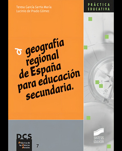 Geografia Regional De España Para Educacion Secundaria, De Garcia, Teresa. Práctica Educativa, Vol. 1. Editorial Sintesis, Tapa Blanda, Edición 1.0 En Español, 2005