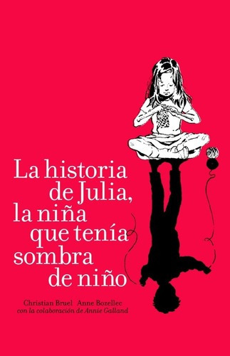 Historia De Julia, La Niña Que Tenia Sombra De Niño, La - Ch