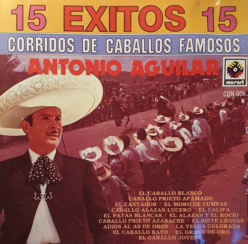 Cd Antonio Aguilar + 15 Exitos + Corridos De Caballos Famoso