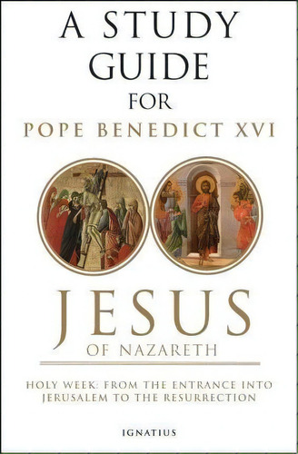 Jesus Of Nazareth: Holy Week From The Entrance Into Jerusalem To The Resurrection Part Two, De Timothy Gray. Editorial Ignatius Press, Tapa Blanda En Inglés