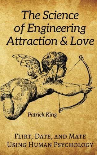 Libro: The Science Of Engineering Attraction & Love: Flirt,