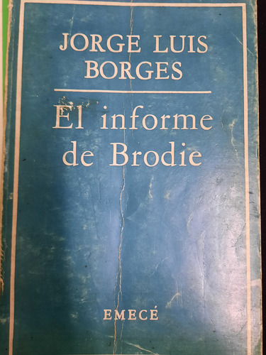 Jorge Luis Borges. El Informe De Brodie.ed Emecé.