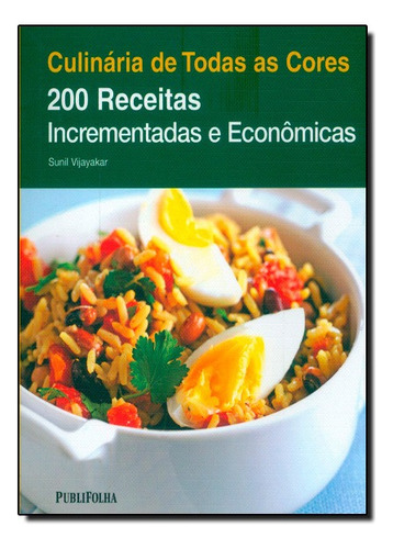 Culinaria De Todas As Cores: 200 Receitas Incrementadas E Economicas, De Sunil Vijayakar. Editora Publifolha Em Português