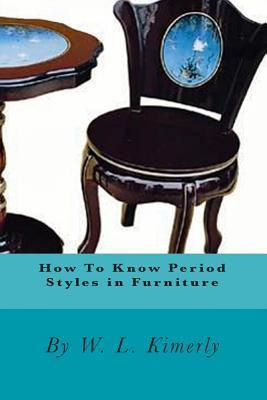 Libro How To Know Period Styles In Furniture - W L Kimerly