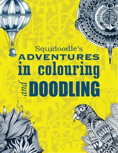 Squidoodle's Adventures In Colouring And Doodling., De Steve Turner. Editorial Createspace Independent Publishing Platform, Tapa Blanda En Inglés