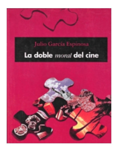 La Doble Moral Del Cine, Julio García Espinoza