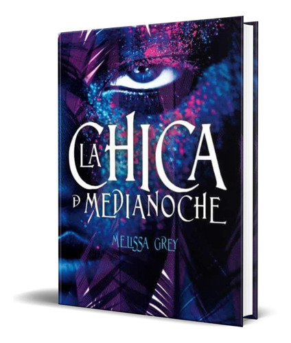 LA CHICA DE MEDIANOCHE, de Melissa Grey. Editorial Puck, tapa blanda en español, 2016