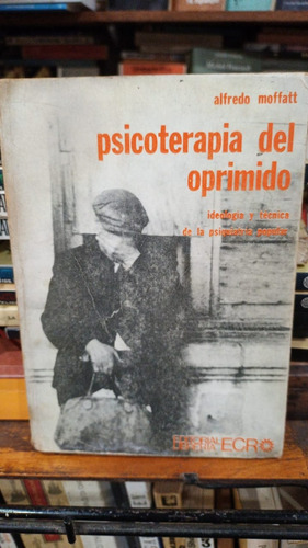 Alfredo Moffatt - Psicoterapia Del Oprimido