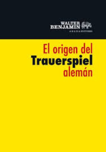 El Origen Del Trauerspiel Alemán - Walter Benjamin