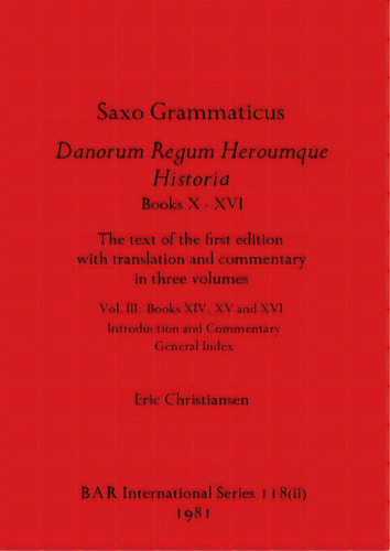 Saxo Grammaticus Danorum Regum Heroumque Historia Books X-xvi, Part Ii: The Text Of The First Edi..., De Christiansen, Eric. Editorial British Archaeological Reports, Tapa Blanda En Inglés