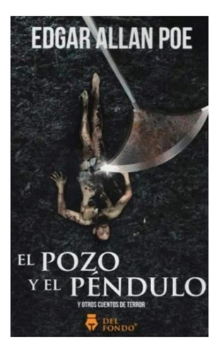 El Pozo Y El Pendulo Y Otros Cuentos - Allan Poe - Del Fondo