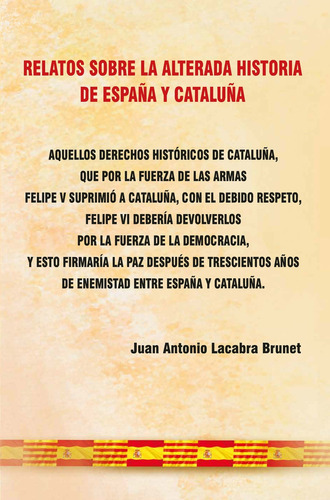 Relatos Sobre La Alterada Historia De Espana Y Cataluna - La