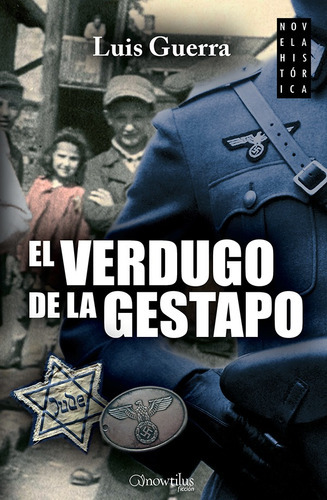 El Verdugo De La Gestapo, De Luis Guerra. Editorial Nowtilus, Tapa Blanda, Edición 2015 En Español, 2015