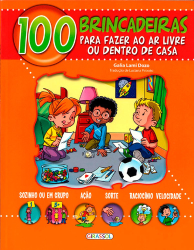 100 brincadeiras para fazer ao ar livre ou em casa, de Dozo, Galia Lami. Editora Girassol Brasil Edições EIRELI, capa mole em português, 2013