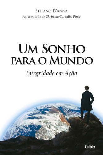 Um Sonho Para o Mundo: Integridade Em Ação, de Anna, Stefano. Editora Pensamento Cultrix, capa mole em português, 2011