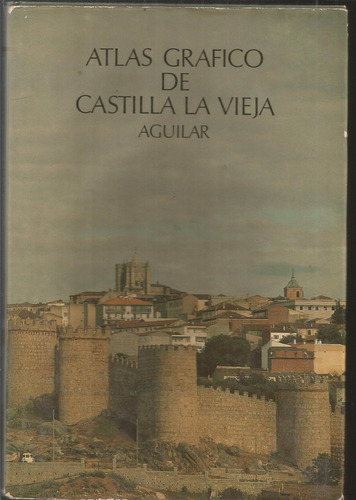 Atlas Grafico De Castilla La Vieja    Editorial Aguilar 